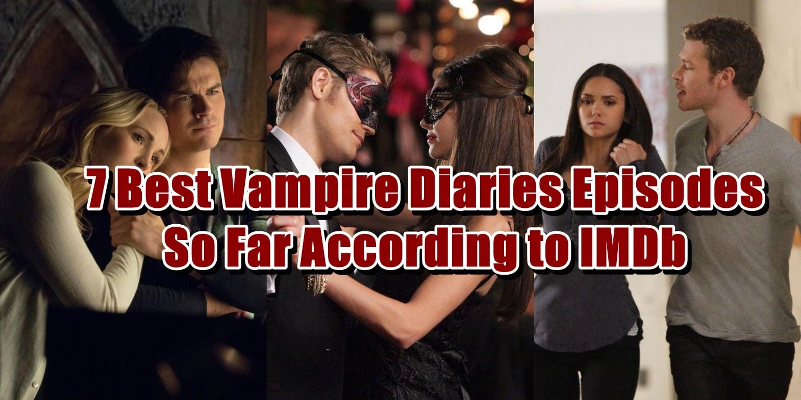 7 Best Vampire Diaries Episodes So Far According to IMDb