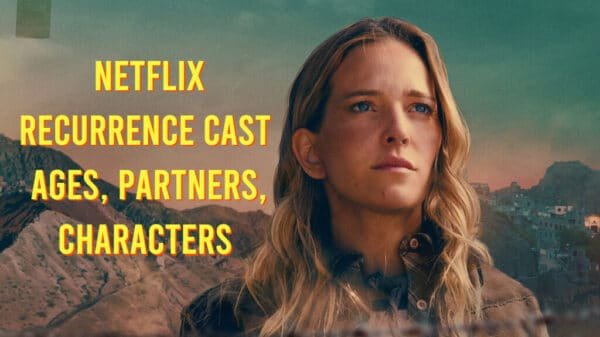 Netflix Recurrence Cast - Ages, Partners, Characters