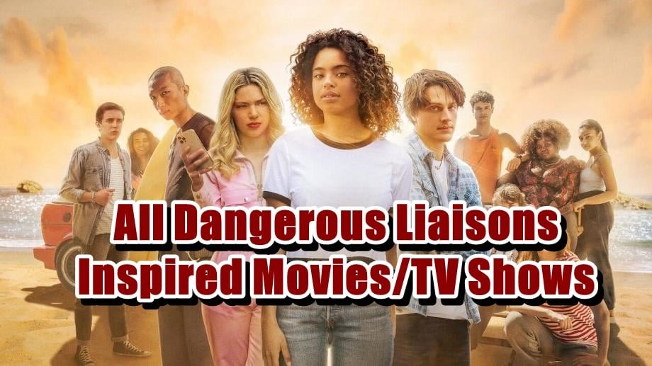 All Dangerous Liaisons Inspired Movies TV Shows Ranked From Best to Worst
