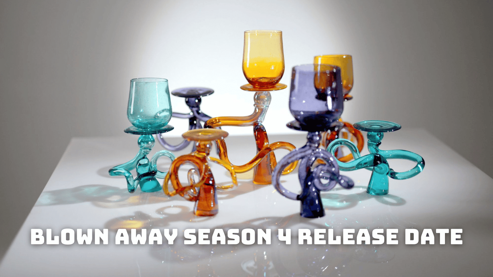 Blown Away Season 4 Release Date, Trailer
