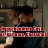 Hypochondriac Cast - Ages, Partners, Characters