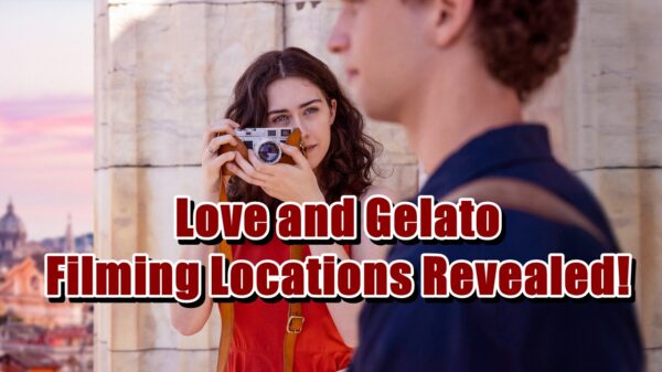 Love and Gelato Filming Locations Revealed!