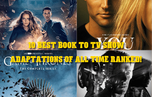 10 Best Book to TV Show Adaptations