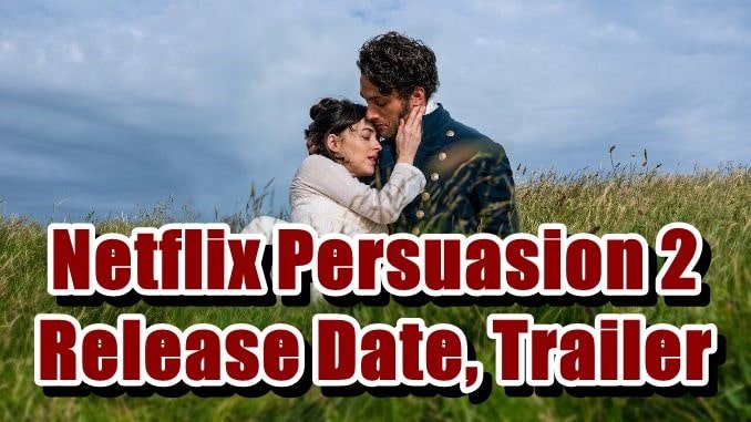 Netflix Persuasion 2 Release Date, Trailer