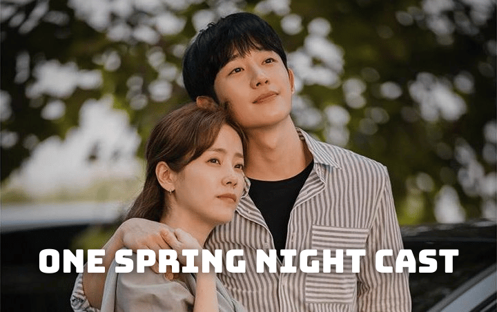 One Spring Night Cast - Ages, Partners, Characters