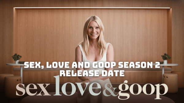 Sex Love and Goop Season 2 Release Date, Trailer