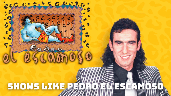 7 Shows Like Pedro El Escamoso