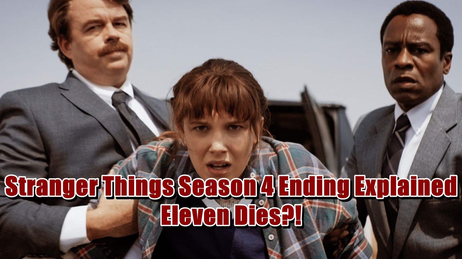 Stranger Things Season 4 Ending Explained - Eleven Dies