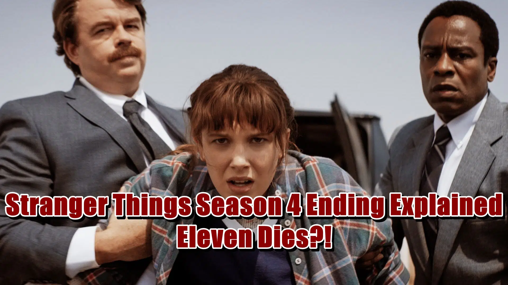 Stranger Things Season 4 Ending Explained - Eleven Dies