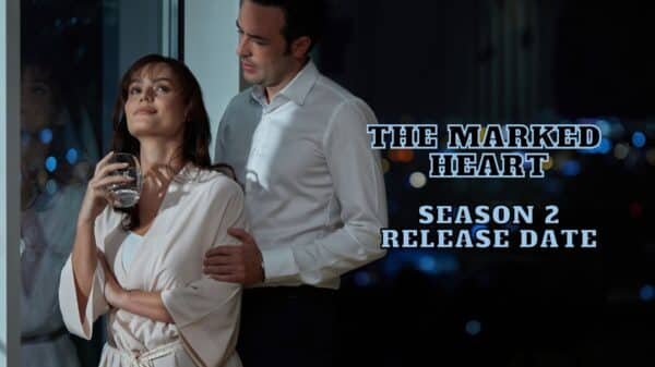 The Marked Heart Season 2 Release Date, Trailer - Is It Canceled?