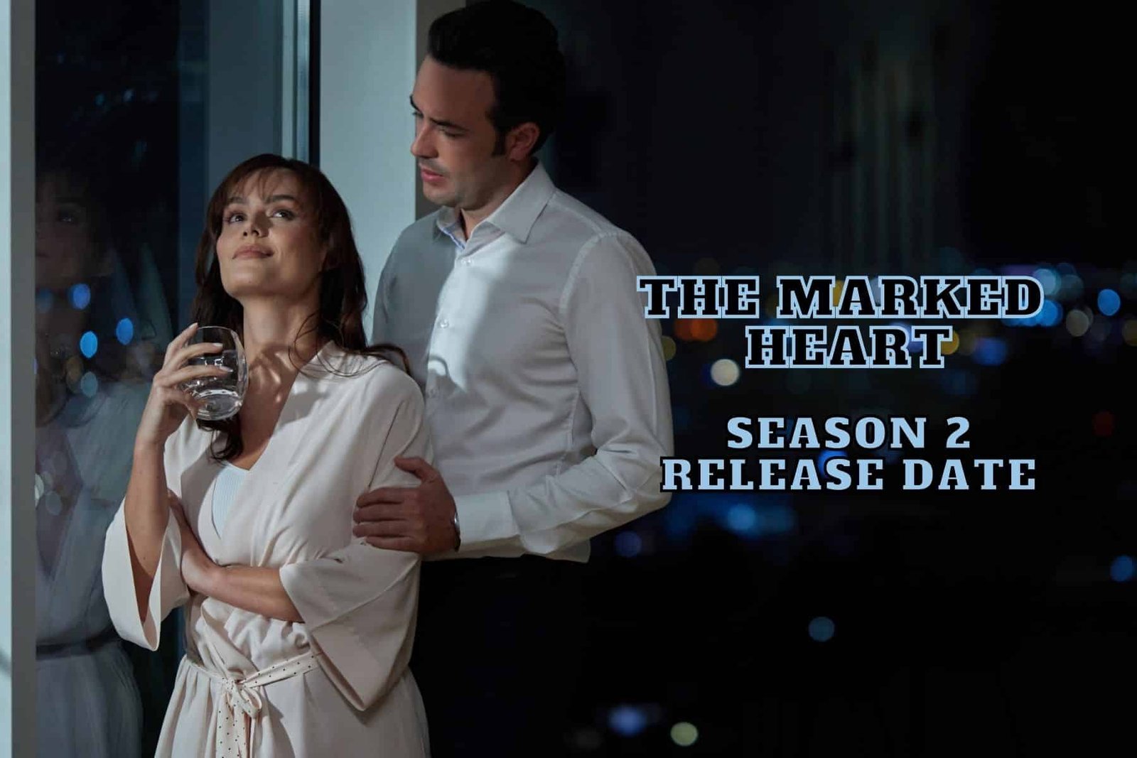 The Marked Heart Season 2 Release Date, Trailer - Is It Canceled?