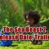 The Sea Beast 2 Release Date, Trailer