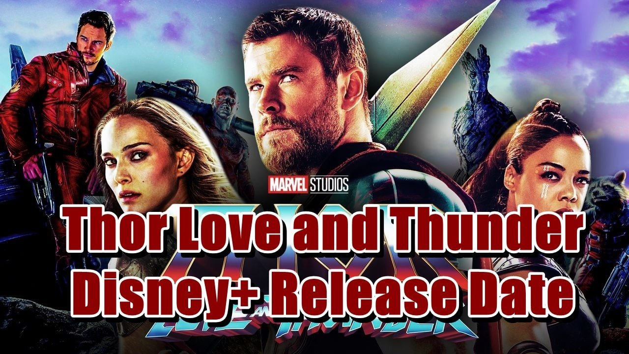Thor Love and Thunder Disney+ Release Date