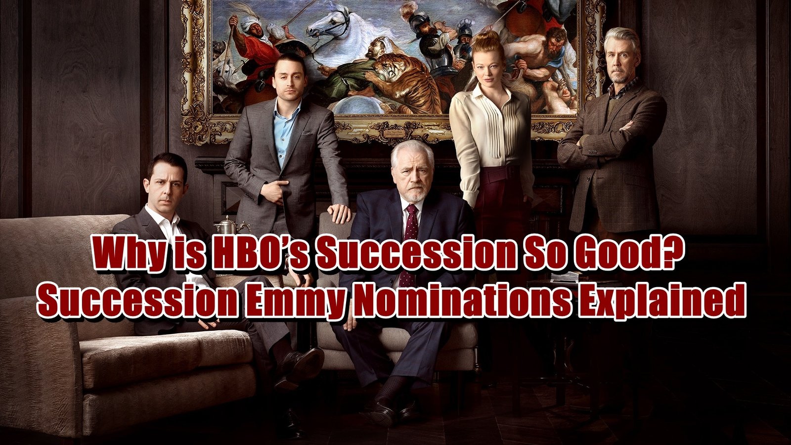 Why is HBO’s Succession So Good