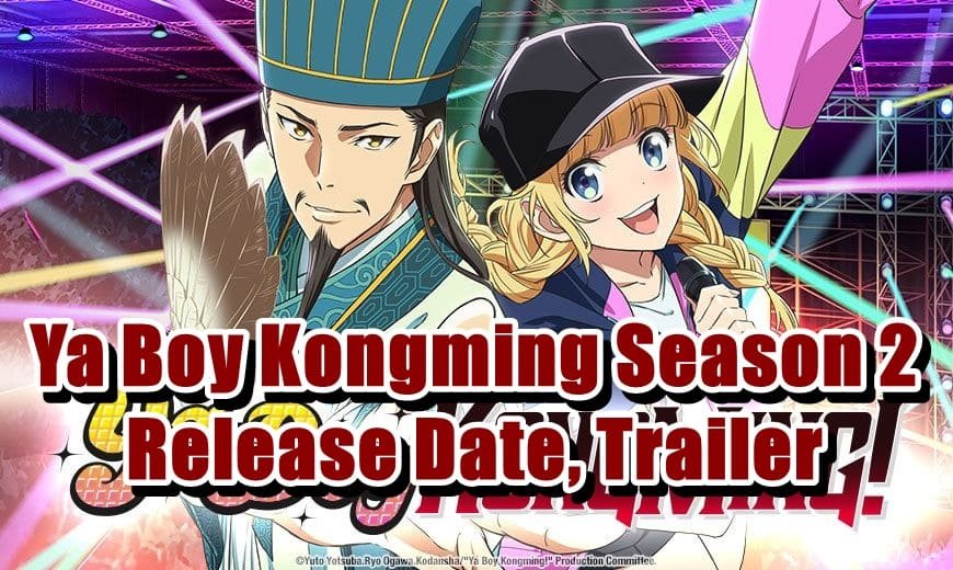 Ya Boy Kongming Season 2 Release Date, Trailer