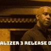 Equalizer 3 Release Date, Trailer