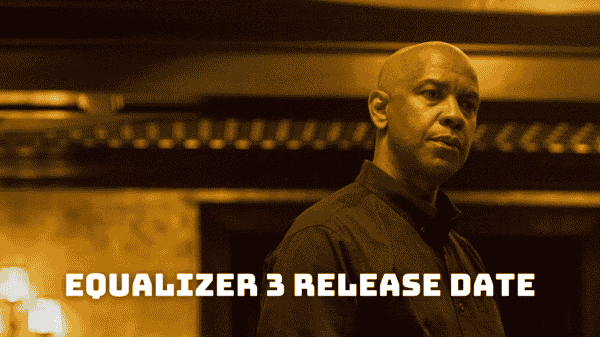 Equalizer 3 Release Date, Trailer