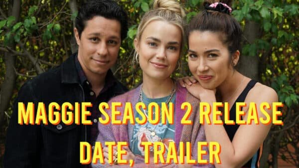 Maggie Season 2 Release Date, Trailer