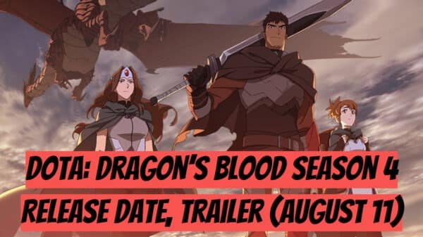 DOTA: Dragon’s Blood Season 4 Release Date, Trailer (August 11)