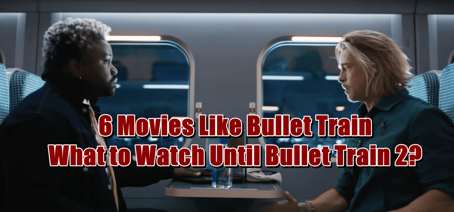 6 Movies Like Bullet Train Watch Until Bullet Train 2!