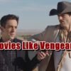 7 Movies Like Vengeance