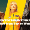 All Quentin Tarantino Movies Ranked From Best to Worst!