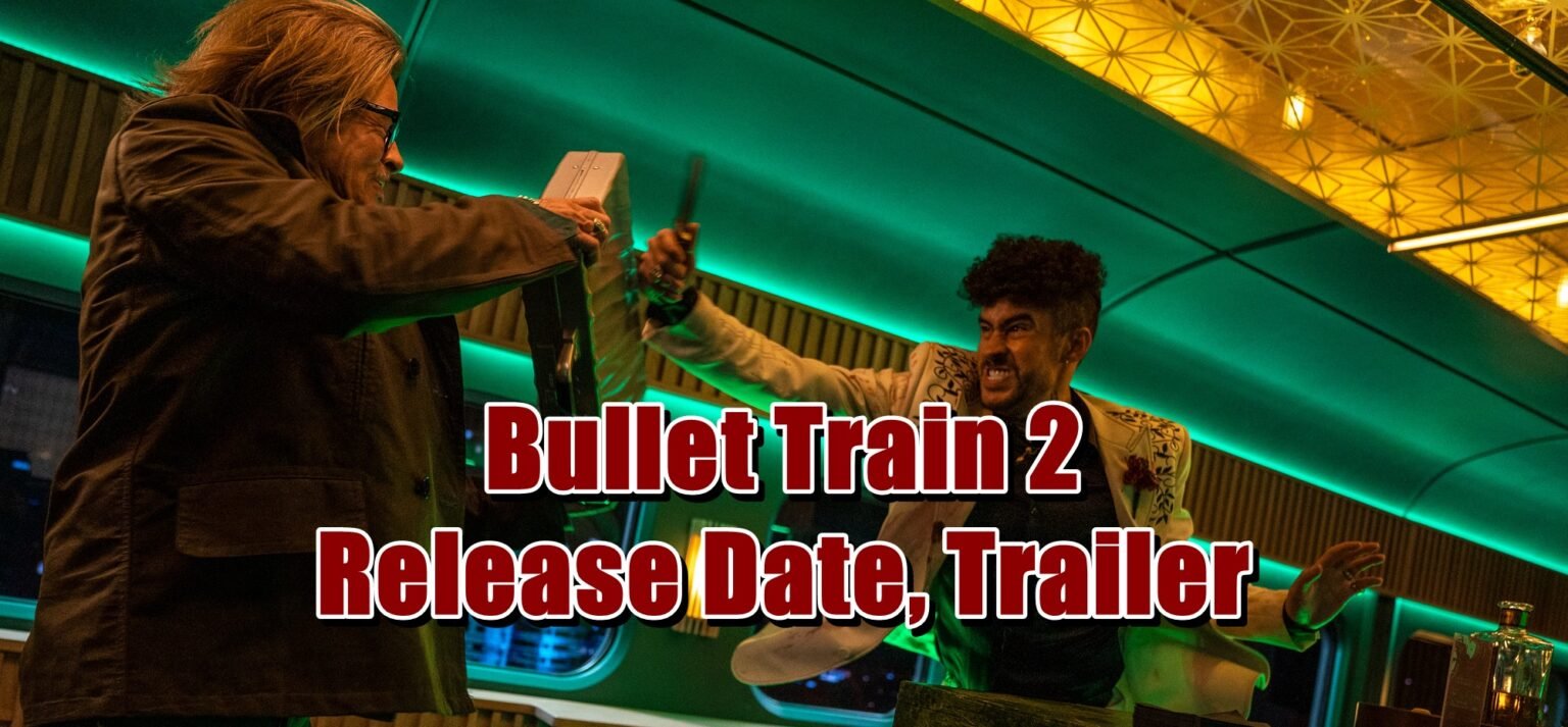 Bullet Train 2 Release Date, Trailer - Brad Pitt Movie News!