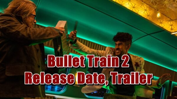 Bullet Train 2 Release Date, Trailer