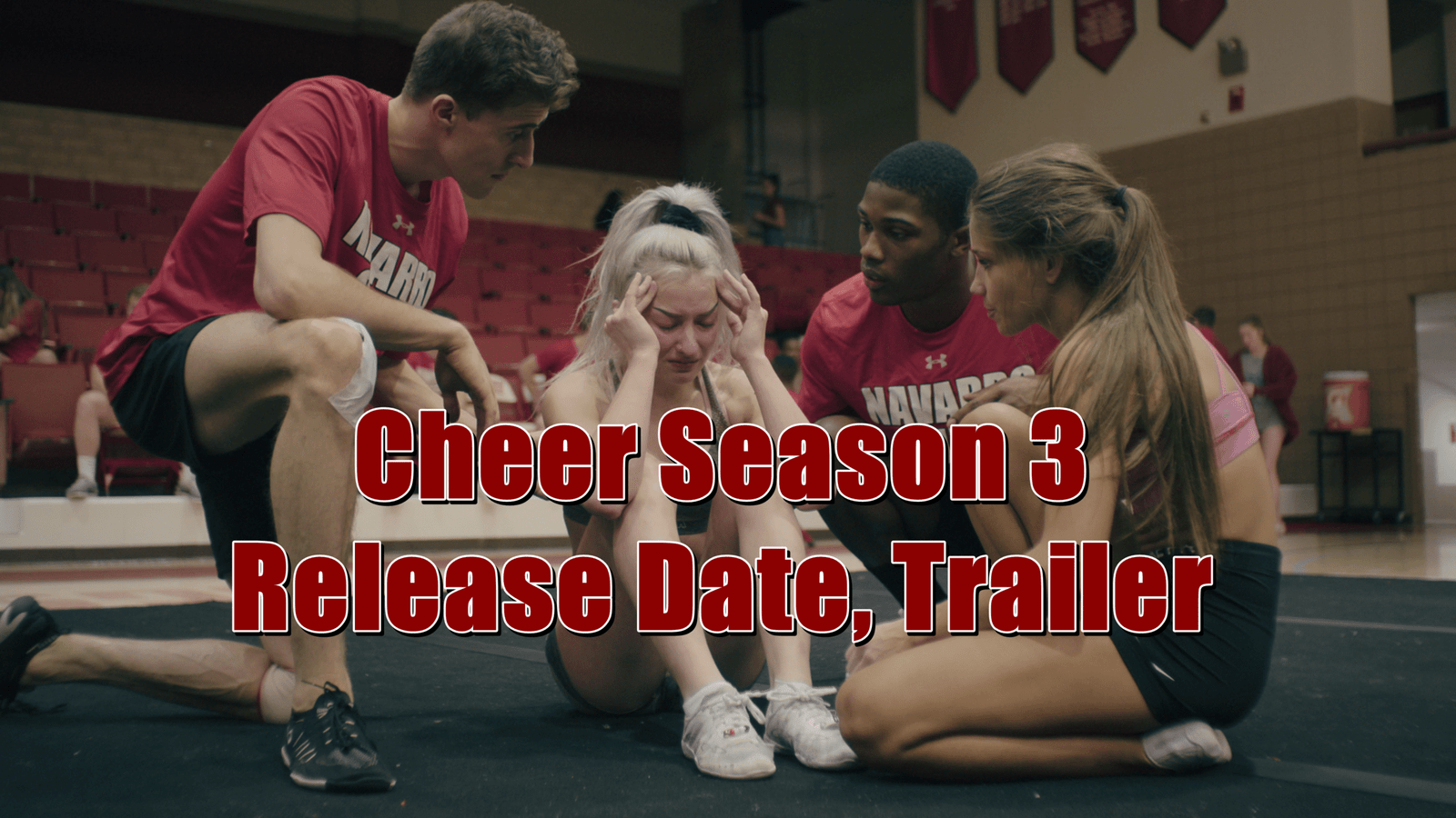 Cheer Season 3 Release Date, Trailer