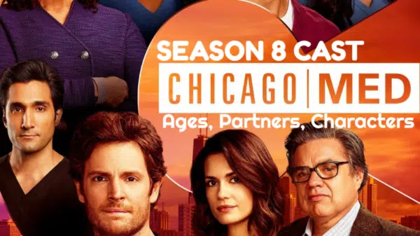 Chicago Med Season 8 Cast – Ages, Partners, Characters