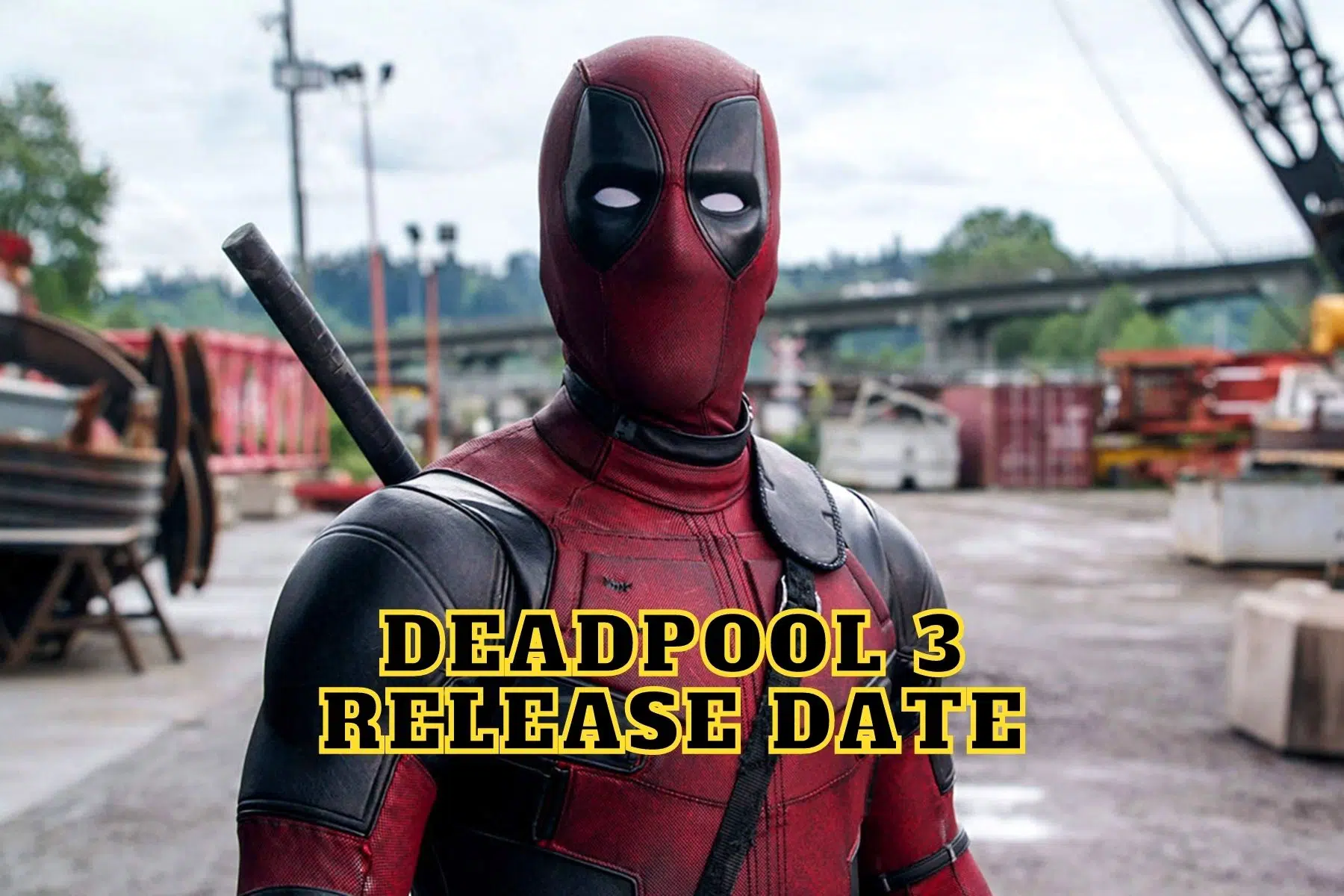 Deadpool 3 Release Date, Trailer
