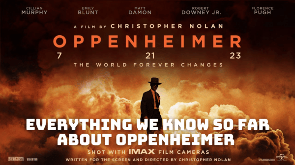 Everything We Know So Far About Oppenheimer - Cillian Murphy Movie!