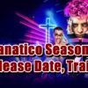 Fanatico Season 2 Release Date, Trailer