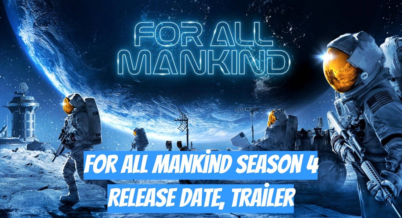 For All Mankind Season 4 Release Date, Trailer
