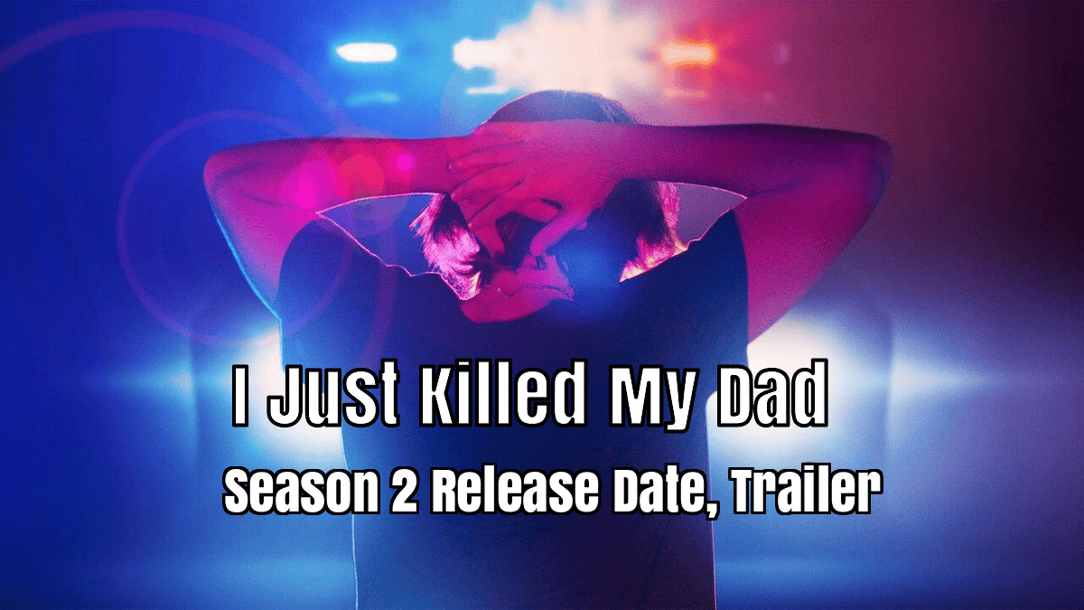 I Just Killed My Dad Season 2 Release Date, Trailer