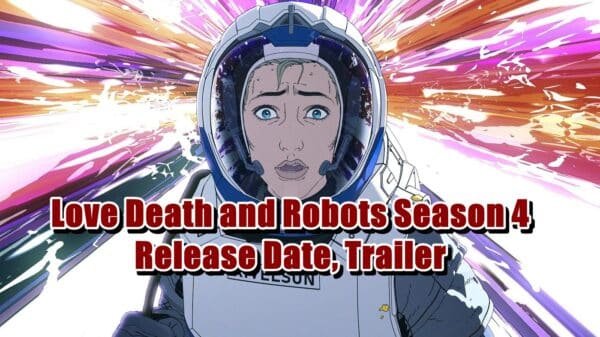 Love Death and Robots Season 4 Release Date, Trailer