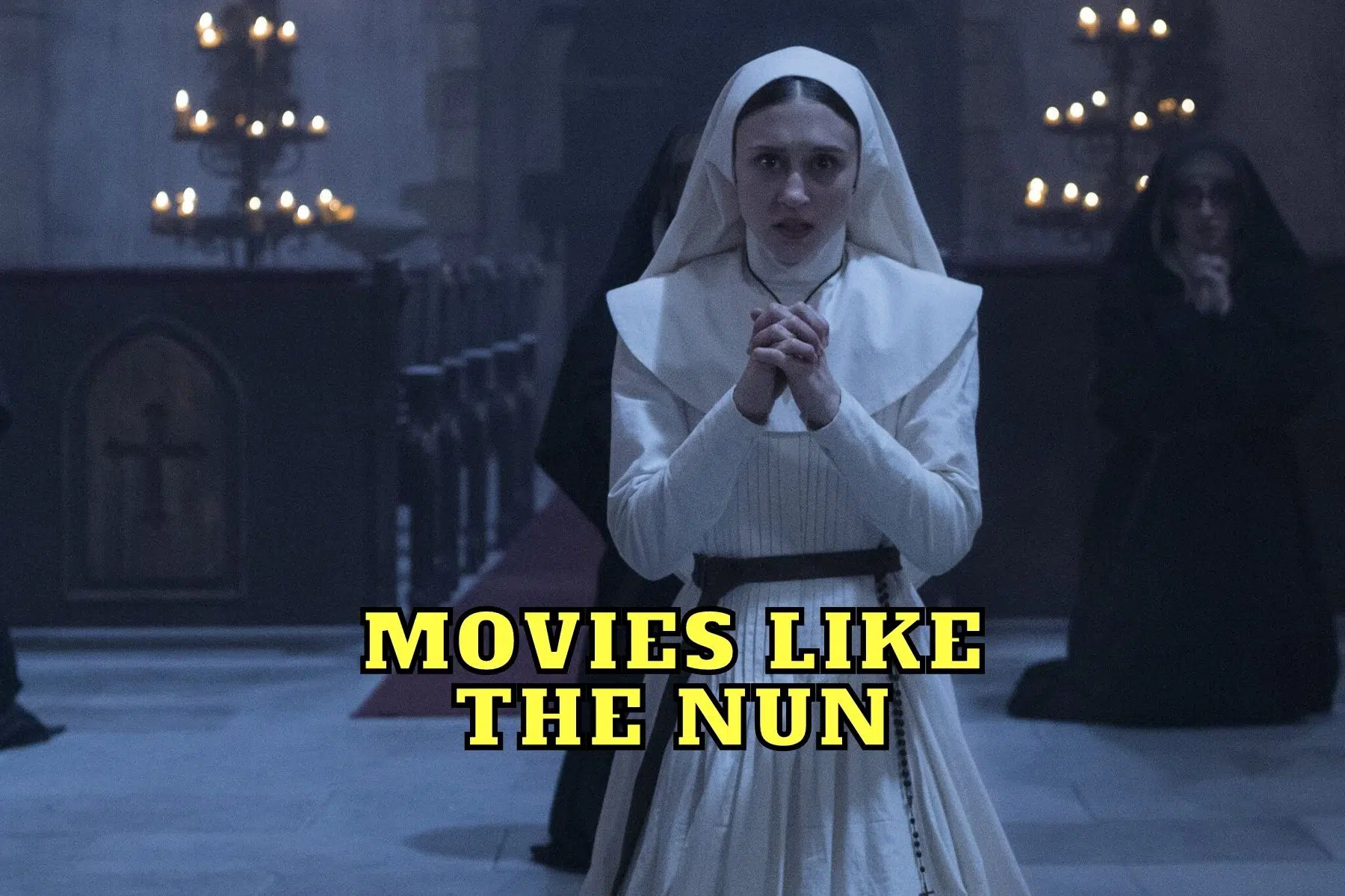 Movies Like The Nun - What to Watch Until The Nun 2?