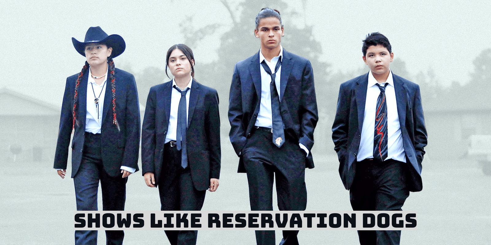 6 Shows Like Reservation Dogs