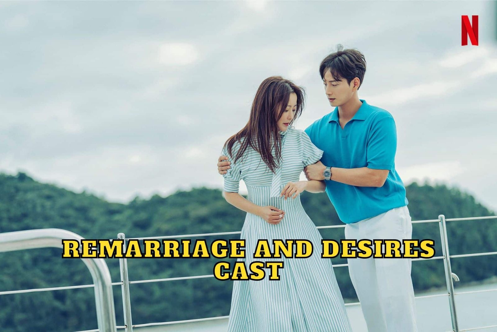 Remarriage and Desires Cast - Ages, Partners, Characters