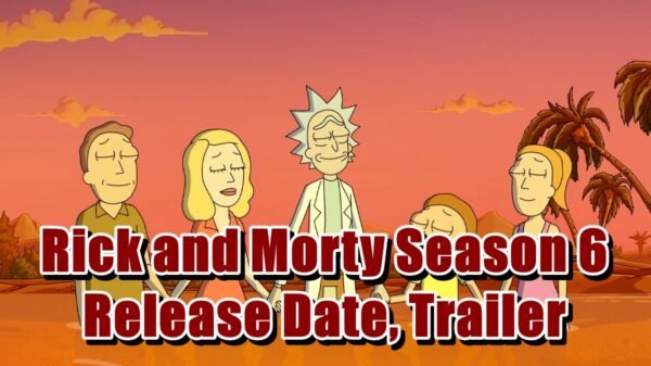 Rick and Morty Season 6 Release Date, Trailer