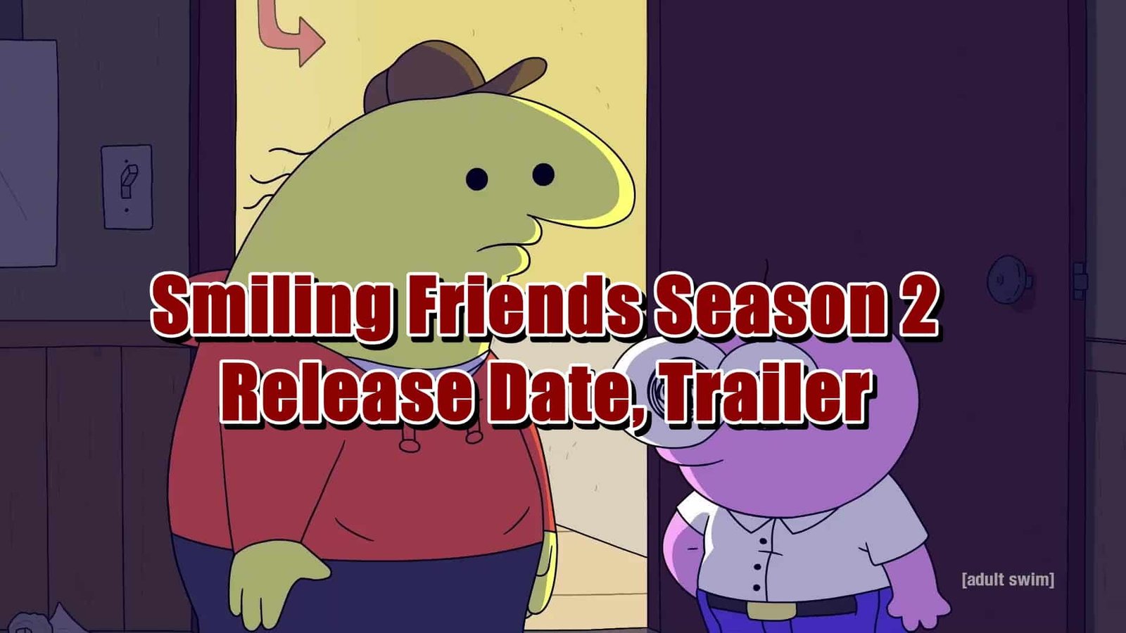Smiling Friends Season 2 Release Date, Trailer