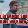 The Gray Man Sequel - Everything We Know So Far!