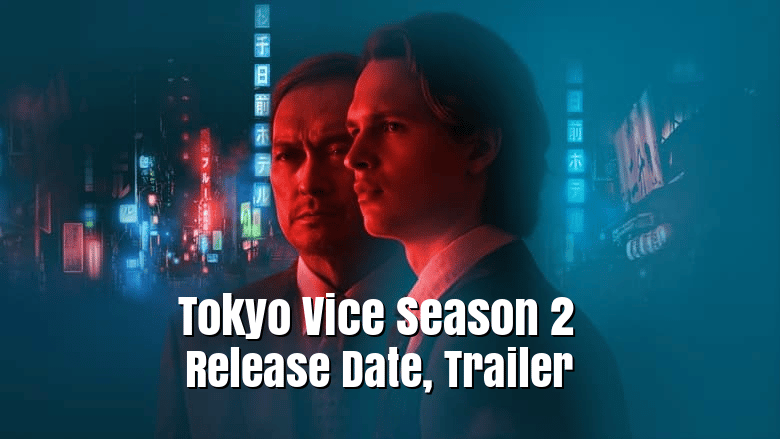 Tokyo Vice Season 2 Release Date, Trailer