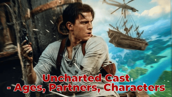 Uncharted Cast - Ages, Partners, Characters