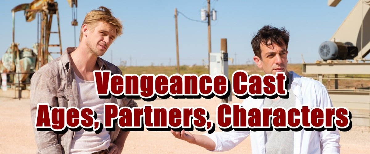 Vengeance Cast - Ages, Partners, Characters