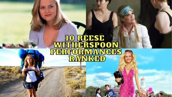 10 Reese Witherspoon Performances Ranked From Best to Worst