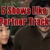 5 Shows Like Partner Track