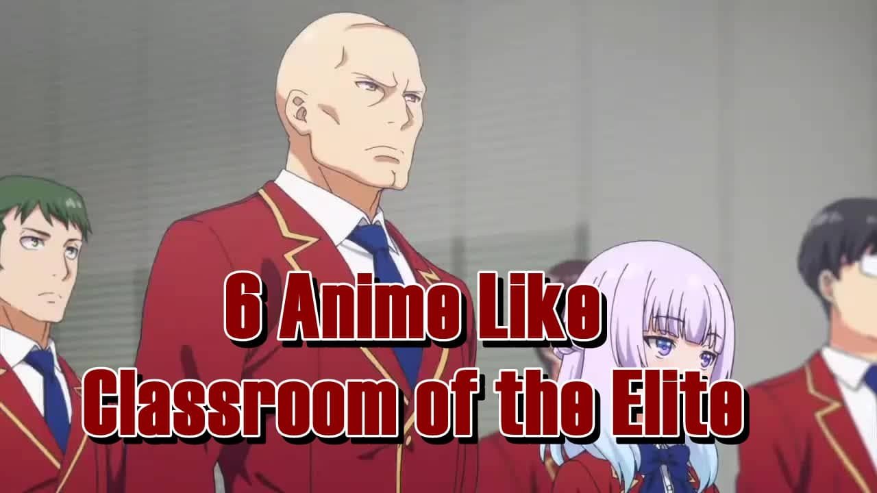 6 Anime Like Classroom of the Elite