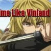 6 Anime Like Vinland Saga