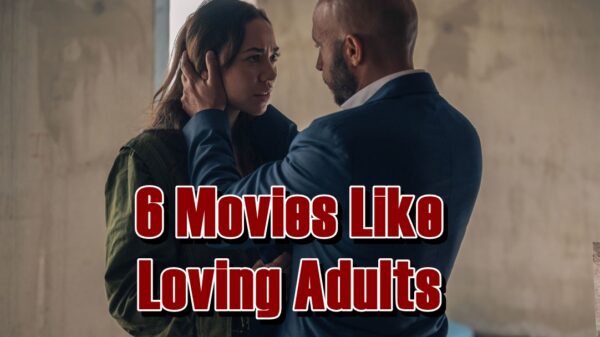 6 Movies Like Loving Adults